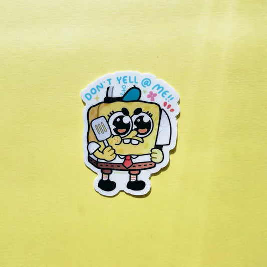 Don't Yell At Me Sponge Sticker - Cosplay Arts Shop